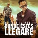 Alexis y Fido - Donde Estés Llegare MP3